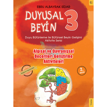 Duyusal Beyin 3 - Algısal Ve Davranışsal Becerileri Geliştirme Aktiviteleri Ebru Albayrak Sidar