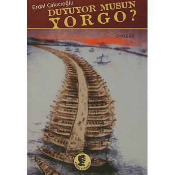 Duyuyor Musun Yorgo? Erdal Çakıcıoğlu