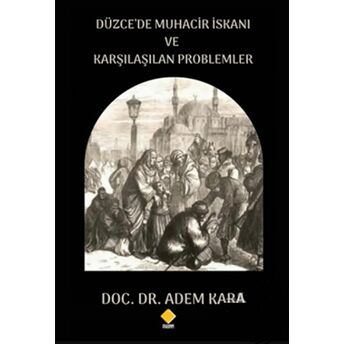 Düzce’de Muhacir Iskanı Ve Karşılaşılan Problemler Adem Kara