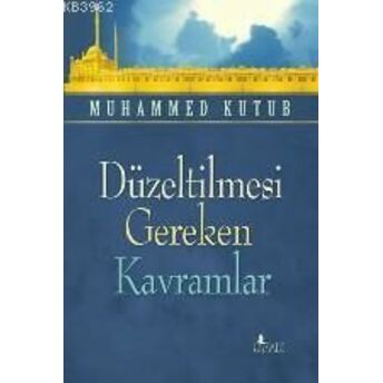 Düzeltilmesi Gereken Kavramlar Muhammed Kutub