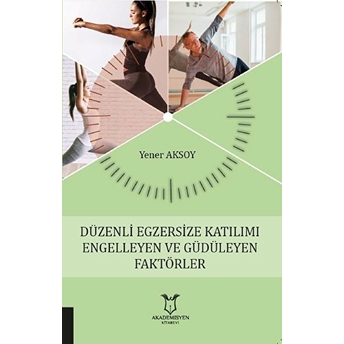 Düzenli Egzersize Katılımı Engelleyen Ve Güdüleyen Faktörler - Yener Aksoy