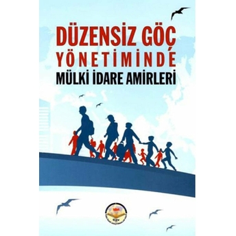 Düzensiz Göç Yönetiminde Mülki Idare Amirleri - Selim Çapar - Mehmet Koca