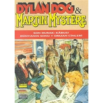 Dylan Dog And Martin Mystere Son Durak: Kabus! / Dünyanın Sonu / Orman Cinleri Alfredo Castelli