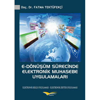 E-Dönüşüm Sürecinde Elektronik Muhasebe Uygulamaları Fatma Tektüfekçi