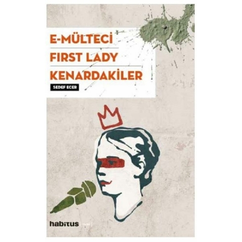 E-Mülteci / First Lady / Kenardakiler - Sedef Ecer