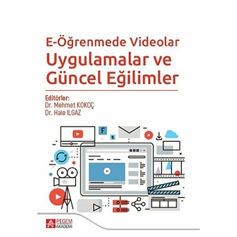 E-Öğrenmede Videolar Uygulamalar Ve Güncel Eğilimler - Hale Ilgaz