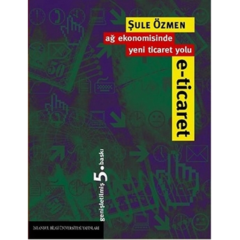 E-Ticaret Ağ Ekonomisinde Yeni Ticaret Yolu Şule Özmen