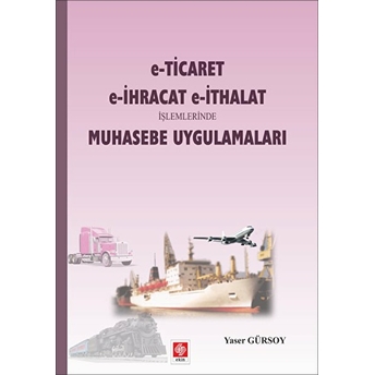 E-Ticaret, E-Ihracat E-Ithalat Işlemlerinde Muhasebe Uygulamaları Yaser Gürsoy