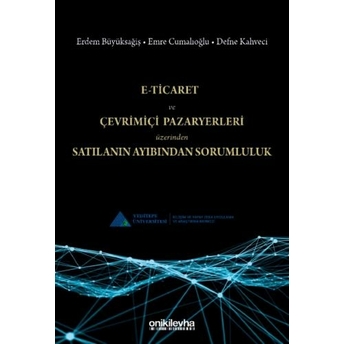 E-Ticaret Ve Çevrimiçi Pazaryerleri Üzerinden Satılanın Ayıbından Sorumluluk Erdem Büyüksağiş