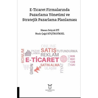 E-Ticarette Pazarlama Yönetimi Ve Stratejik Pazarlama Planlaması - Hasan Selçuk Eti