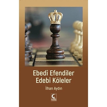 Ebedi Efendiler Edebi Köleler Ilhan Aydın