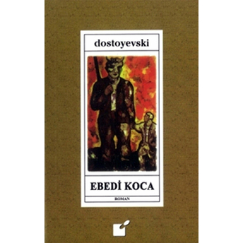 Ebedi Koca - Ciltli Fyodor Mihayloviç Dostoyevski