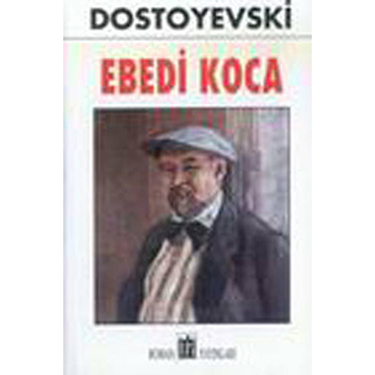 Ebedi Koca Fyodor Mihayloviç Dostoyevski