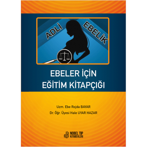 Ebeler Için Eğitim Kitapçığı: Adli Ebelik - Rojda Bayar