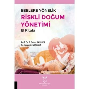 Ebelere Yönelik Riskli Doğum Yönetimi El Kitabı Fatma Deniz Sayıner