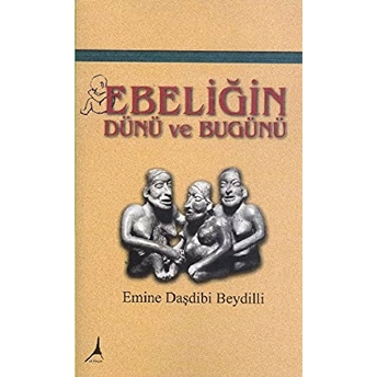 Ebeliğin Dünü Ve Bugünü Emine Daşdibi Beydilli