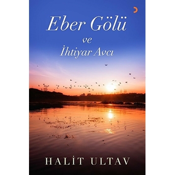 Eber Gölü Ve Ihtiyar Avcı - Halit Ultav