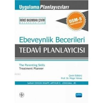 Ebeveynlik Becerileri Tedavi Planlayıcısı -Uygulama Planlayıcıları Dsm-5 Güncellemeleri Ile; The Parenting Skills Treatment Planner With Dsm-5 Updates Sarah Edison Knapp