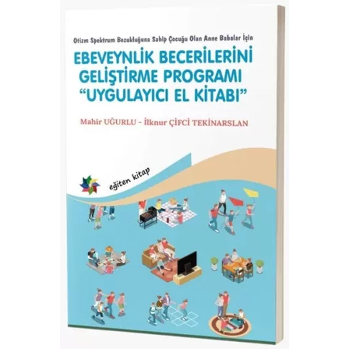 Ebeveynlik Becerilerini Geliştirme Programı Uygulayıcı El Kitabı Mahir Uğurlu