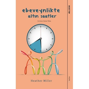 Ebeveynlikte Altın Saatler Heather Miller