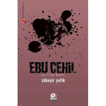 Ebu Cehil Cahilliğin Babası Zübeyir Yetik