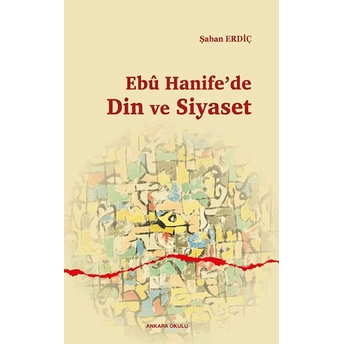 Ebû Hanife’de Din Ve Siyaset Şaban Erdiç