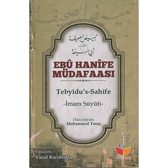 Ebu Hanife Müdafaası (Tebyidus Sahife) - Imam Suyuti