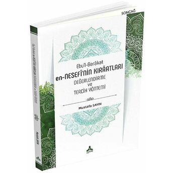 Ebu’l-Berakat En-Nesefi'Nin Kıraatları - Değerlendirme Ve Tercih Yöntemi Mustafa Sayın