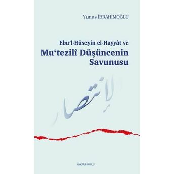 Ebu’l-Hüseyin El-Hayyat Ve Mu‘tezili Düşüncenin Savunusu Yunus Ibrahimoğlu