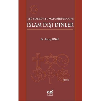 Ebû Mansûr El-Mâtürîdîye Göre Islam Dışı Dinler Recep Önal