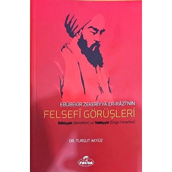 Ebubekir Zekiriyya Er-Razi’nin Felsefi Görüşleri