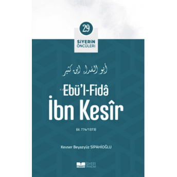 Ebül Fida Ibn Kesir; Siyerin Öncüleri 29 Kevser Beyazyüz Sipahioğlu