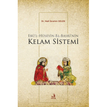 Ebü'l-Hüseyin El-Basrî'nin Kelam Sistemi Halil Ibrahim Delen