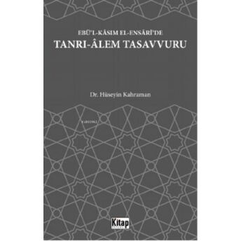 Ebü'l Kasım El Ensari'de Tanrı Alem Tasavvuru Hüseyin Kahraman