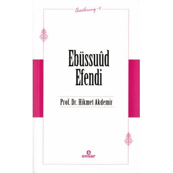 Ebüssuûd Efendi (Öncülerimiz-9) Hikmet Akdemir