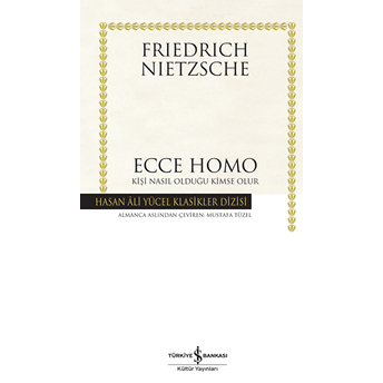 Ecce Homo - Hasan Ali Yücel Klasikleri (Ciltli) Friedrich Nietzsche