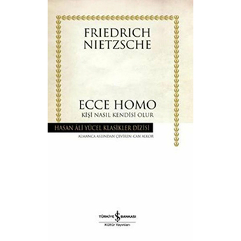 Ecce Homo - Hasan Ali Yücel Klasikleri Friedrich Nietzsche