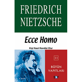 Ecce Homo Kişi Nasıl Kendisi Olur Friedrich Nietzsche