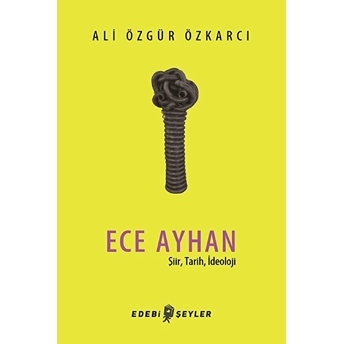 Ece Ayhan - Şiir,Tarih, Ideoloji Ali Özgür Özkarcı