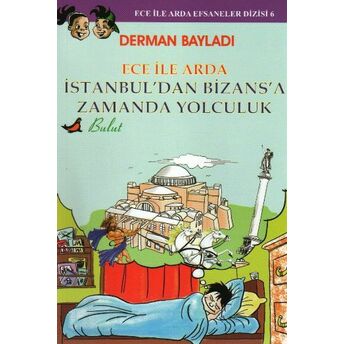 Ece Ile Arda Istanbul'dan Bizans'a Zamanda Yolculuk Derman Bayladı