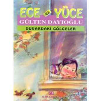 Ece Ile Yüce / Duvardaki Gölgeler Gülten Dayıoğlu