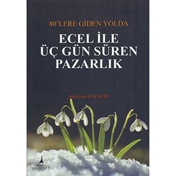 Ecel Ile Üç Gün Süren Pazarlık-Süleyman Havadar