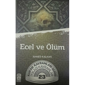 Ecel Ve Ölüm - Ahmed Kalkan