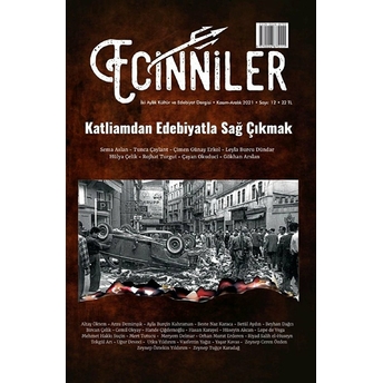 Ecinniler: Iki Aylık Kültür Ve Edebiyat Dergisi Sayı: 12 Katliamdan Edebiyatla Sağ Çıkmak Kasım - Aralık 2021 Kolektif