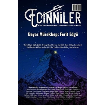 Ecinniler: Iki Aylık Kültür Ve Edebiyat Dergisi Sayı: 13 - 14 Beyaz Mürekkep: Ferit Edgü Ocak - Nisan 2022 Kolektif