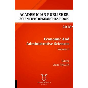 Economic And Administrative Sciences - Volume Iı (Aybak 2018 Eylül) Azmi Yalçın