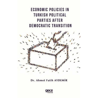 Economic Policies In Turkish Political Parties After Democratic Transition - Ahmet Fatih Aydemir