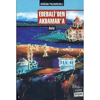 Edebali’den Akdamar’a Doğan Pazarcıklı