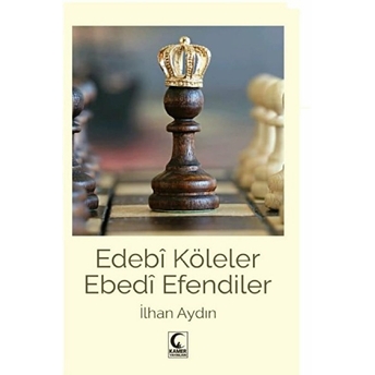 Edebi Köleler Ebedi Efendiler Ilhan Aydın