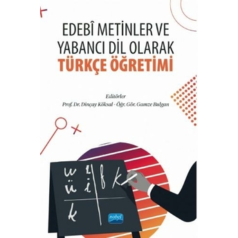 Edebi Metinler Ve Yabancı Dil Olarak Türkçe Öğretimi Dinçay Köksal